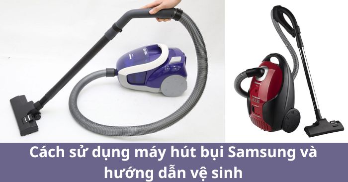 Hướng dẫn sử dụng máy hút bụi Samsung